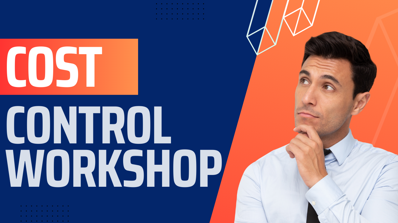 Cost Control Workshops