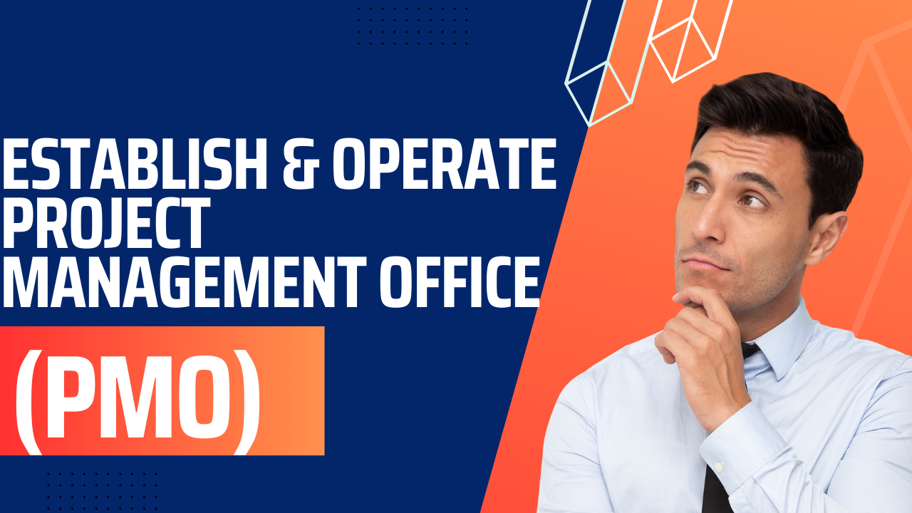 Establish & Operate Project Management Office (PMO)